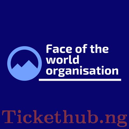 Face of the World Organisation — event on Tickethub.ng